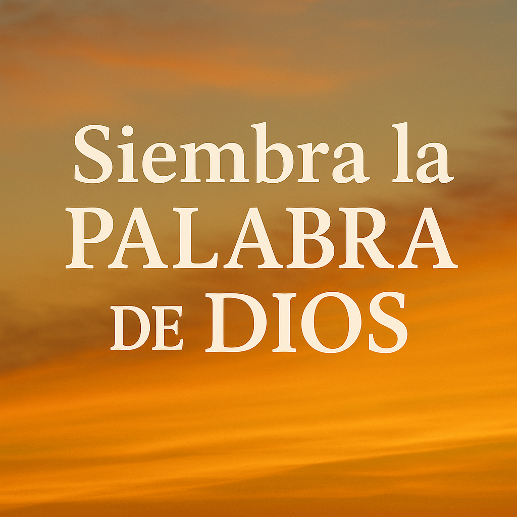 Siembra la Palabra de Dios